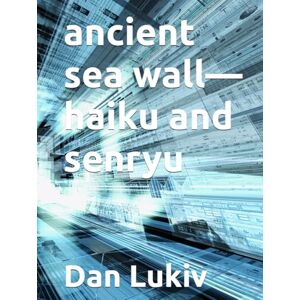 Lukiv, Dan ancient sea wall—haiku and senryu Lukiv, Dan ancient sea wall—haiku and senryu