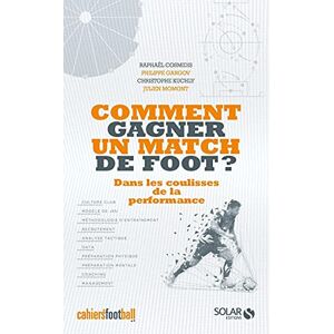 Cosmidis, Raphaël Comment gagner un match de foot ? Dans les coulisses de la performance Cosmidis, Raphaël Comment gagner un match de foot ? Dans les coulisses de la performance