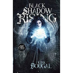 Kirk Black Shadow Rising: A Tale of Bone and Steel Two: 2 Kirk Black Shadow Rising: A Tale of Bone and Steel Two: 2