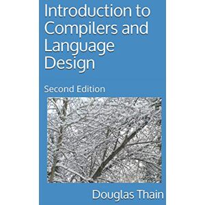 Thain, Douglas Introduction to Compilers and Language Design: Second Edition Thain, Douglas Introduction to Compilers and Language Design: Second Edition