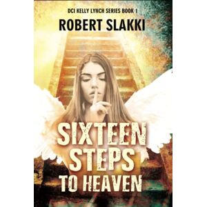 Slakki, Robert SIXTEEN STEPS TO HEAVEN (DCI KELLY LYNCH SERIES) Slakki, Robert SIXTEEN STEPS TO HEAVEN (DCI KELLY LYNCH SERIES)
