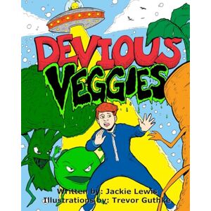 Lewis, Jackie Devious Veggies: A fun kids' adventure story about James, who loves superheroes but hates vegetables. When these two worlds unexpectedly collide, ... journey that could change everything! Lewis, Jackie Devious Veggies: A fun kids' adventure story about James, who loves superheroes but hates vegetables. When these two worlds unexpectedly collide, ... journey that could change everything!