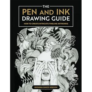 Vescovi, Giovana Ghizzi The Pen and Ink Drawing Guide: How To Create Intricate Fineline Artworks Vescovi, Giovana Ghizzi The Pen and Ink Drawing Guide: How To Create Intricate Fineline Artworks