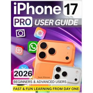 Whitman, Derek iPhone 17 Pro User Guide: Master Apple Intelligence with Effortless Tips, Hidden Features & Practical Fixes for a Complete, Secure, Seamless, and Truly Enjoyable Everyday Experience Whitman, Derek iPhone 17 Pro User Guide: Master Apple Intelligence with Effortless Tips, Hidden Features & Practical Fixes for a Complete, Secure, Seamless, and Truly Enjoyable Everyday Experience