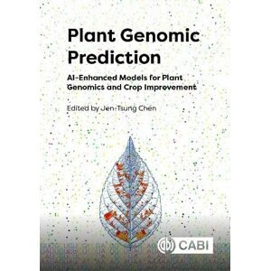 Plant Genomic Prediction: AI-Enhanced Models for Plant Genomics and Crop Improvement Plant Genomic Prediction: AI-Enhanced Models for Plant Genomics and Crop Improvement