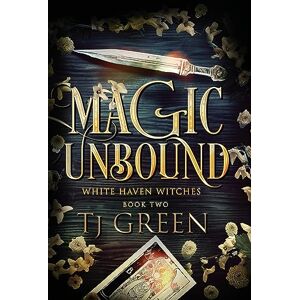 Green, TJ Magic Unbound: Paranormal Witch Mystery: 2 (White Haven Witches) Green, TJ Magic Unbound: Paranormal Witch Mystery: 2 (White Haven Witches)