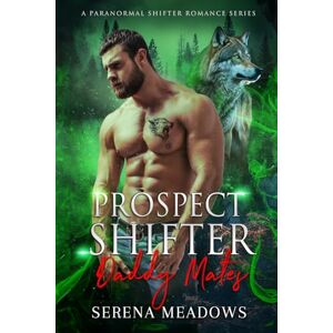 Meadows, Serena Prospect Shifter Daddy Mates: (A Paranormal Shifter Romance Series) Meadows, Serena Prospect Shifter Daddy Mates: (A Paranormal Shifter Romance Series)