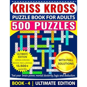 Uchqun, Dreambrain Kriss Kross Puzzle Book For Adults 500 Puzzles with Full Solutions BOOK -4 ULTIMATE EDITION: Kriss Kross (Criss Cross) Crossword Activity Book with 13.500+ words on completely different topics Uchqun, Dreambrain Kriss Kross Puzzle Book For Adults 500 Puzzles with Full Solutions BOOK -4 ULTIMATE EDITION: Kriss Kross (Criss Cross) Crossword Activity Book with 13.500+ words on completely different topics