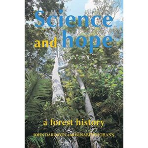 Dargavel, John Science and Hope: A Forest History Dargavel, John Science and Hope: A Forest History