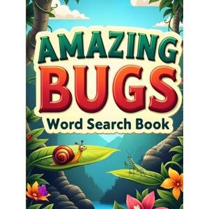 Austin, Everlee Amazing Bugs Word Search Book: 50 Fun & Challenging Bug Puzzles for Curious Kids plus 10 Bonus Coloring Pages! Austin, Everlee Amazing Bugs Word Search Book: 50 Fun & Challenging Bug Puzzles for Curious Kids plus 10 Bonus Coloring Pages!