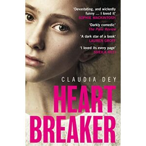 Dey, Claudia Heartbreaker: The Most Unforgettable Novel You’ll Read All Year Dey, Claudia Heartbreaker: The Most Unforgettable Novel You’ll Read All Year