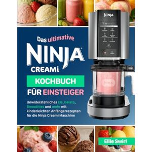 Swirl, Ellie Meistere die Magie der Ninja Creami: Köstliche gefrorene Leckereien ganz einfach zu Hause zubereiten! Swirl, Ellie Meistere die Magie der Ninja Creami: Köstliche gefrorene Leckereien ganz einfach zu Hause zubereiten!