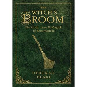 Blake, Deborah The Witch's Broom: The Craft, Lore and Magick of Broomsticks: 1 (Witch's Tools) Blake, Deborah The Witch's Broom: The Craft, Lore and Magick of Broomsticks: 1 (Witch's Tools)