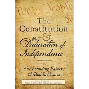 Skousen, Paul B. The Constitution and the Declaration of Independence: The Constitution of the United States of America Skousen, Paul B. The Constitution and the Declaration of Independence: The Constitution of the United States of America