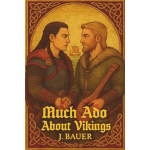 Bauer, J Much Ado about Vikings: His Truth Will Redefine Legend (Raven & Rose Chronicles) Bauer, J Much Ado about Vikings: His Truth Will Redefine Legend (Raven & Rose Chronicles)