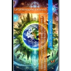 Tre Ore, Frank La vie et la survie des espèces terrestres et d’autres formes de vies dans l’univers Tre Ore, Frank La vie et la survie des espèces terrestres et d’autres formes de vies dans l’univers