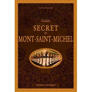 Mignon, Olivier Guide secret du Mont Saint-Michel Mignon, Olivier Guide secret du Mont Saint-Michel