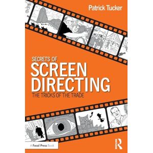 Tucker, Patrick Secrets of Screen Directing: The Tricks of the Trade Tucker, Patrick Secrets of Screen Directing: The Tricks of the Trade