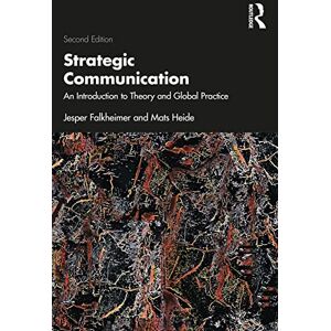 Falkheimer, Jesper Strategic Communication: An Introduction to Theory and Global Practice Falkheimer, Jesper Strategic Communication: An Introduction to Theory and Global Practice