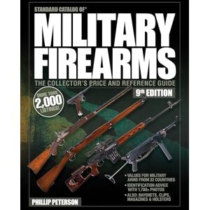 Peterson, Philip Standard Catalog of Military Firearms, 9th Edition: The Collector’s Price & Reference Guide Peterson, Philip Standard Catalog of Military Firearms, 9th Edition: The Collector’s Price & Reference Guide