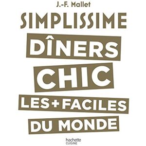 Mallet, Jean-Francois Simplissime: diners chic les plus faciles du monde Mallet, Jean-Francois Simplissime: diners chic les plus faciles du monde