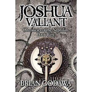 Godawa, Brian Joshua Valiant: 5 (Chronicles of the Nephilim) Godawa, Brian Joshua Valiant: 5 (Chronicles of the Nephilim)