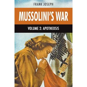 Joseph, Frank Mussolini's War Volume 2: Apothesis Joseph, Frank Mussolini's War Volume 2: Apothesis