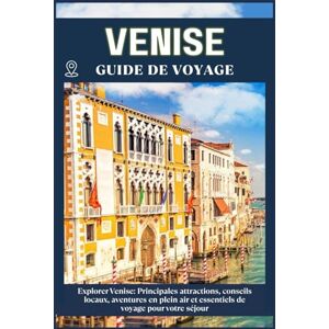ZION, WILLBOHRS Q. VENISE GUIDE DE VOYAGE: Principales attractions, conseils locaux, aventures en plein air et essentiels de voyage pour votre séjour ZION, WILLBOHRS Q. VENISE GUIDE DE VOYAGE: Principales attractions, conseils locaux, aventures en plein air et essentiels de voyage pour votre séjour