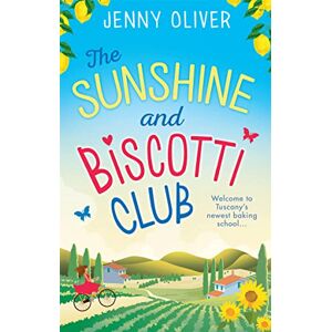 Oliver, Jenny THE SUNSHINE AND BISCOTTI CLUB: The perfect uplifting escapist romantic comedy beach read for summer 2023 Oliver, Jenny THE SUNSHINE AND BISCOTTI CLUB: The perfect uplifting escapist romantic comedy beach read for summer 2023