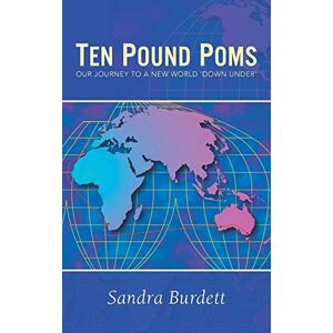 Burdett, Sandra Ten Pound Poms: Our Journey to a New World Down Under Burdett, Sandra Ten Pound Poms: Our Journey to a New World Down Under