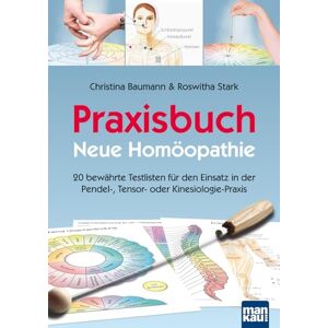 Baumann, Christina Praxisbuch Neue Homöopathie: 20 bewährte Testlisten für den Einsatz in der Pendel-, Tensor- oder Kinesiologie-Praxis Baumann, Christina Praxisbuch Neue Homöopathie: 20 bewährte Testlisten für den Einsatz in der Pendel-, Tensor- oder Kinesiologie-Praxis