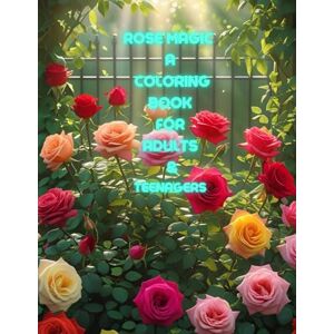 Kreativ, Carla Rose Magic: A coloring book for adults & teenagers Kreativ, Carla Rose Magic: A coloring book for adults & teenagers