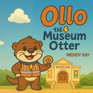 Kay, Wendy Ollo the Museum Otter: A Fun Dinosaur and museun Adventure for Kids Ages 3-6 Kay, Wendy Ollo the Museum Otter: A Fun Dinosaur and museun Adventure for Kids Ages 3-6