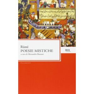 Jalal Al Din Rumi Poesie mistiche Jalal Al Din Rumi Poesie mistiche