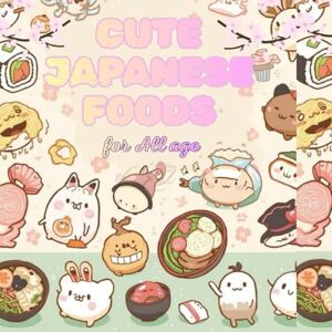 Ath, Books CUTE JAPANESE FOODS: Coloring Book for All Ages – Adorable Sushi, Desserts & Snacks to Color and Enjoy Ath, Books CUTE JAPANESE FOODS: Coloring Book for All Ages – Adorable Sushi, Desserts & Snacks to Color and Enjoy