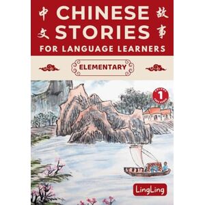 Ling, Ling Chinese Stories for Language Learners: Elementary Volume 1 (Free Audio) A Bilingual book of folktales, idioms, fables, proverbs, myths and modern fun stories (Chinese Story) Ling, Ling Chinese Stories for Language Learners: Elementary Volume 1 (Free Audio) A Bilingual book of folktales, idioms, fables, proverbs, myths and modern fun stories (Chinese Story)