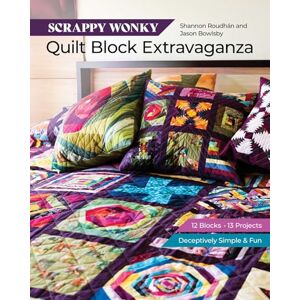 Roudhan, Shannon Leigh Scrappy Wonky Quilt Block Extravaganza: 12 blocks, 13 projects, Deceptively Simple & Fun Roudhan, Shannon Leigh Scrappy Wonky Quilt Block Extravaganza: 12 blocks, 13 projects, Deceptively Simple & Fun