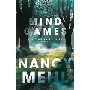 Mehl, Nancy Mind Games: 1 (Kaely Quinn Profiler) Mehl, Nancy Mind Games: 1 (Kaely Quinn Profiler)