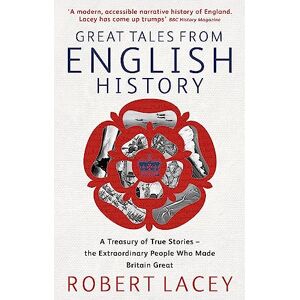 Lacey, Robert Great Tales From English History: Cheddar Man to DNA Lacey, Robert Great Tales From English History: Cheddar Man to DNA