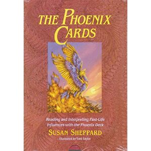 Sheppard, Susan The Phoenix Cards: Reading and Interpreting Past-Life Influences with the Phoenix Deck Sheppard, Susan The Phoenix Cards: Reading and Interpreting Past-Life Influences with the Phoenix Deck