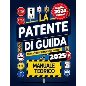 Cars, Lara Patente di Guida 2025: Manuale Completo di Teoria e Quiz per l'Esame Categorie A e B Cars, Lara Patente di Guida 2025: Manuale Completo di Teoria e Quiz per l'Esame Categorie A e B