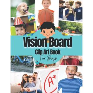 Press, MH Vision Board Clip Art Book For Boys: Vision Board Kit for Kids Supplies With Pictures, Quotes and Words For Boys To Manifest Their Best Year Ever ( ... magazines for kids ) (Vision Board Supplies) Press, MH Vision Board Clip Art Book For Boys: Vision Board Kit for Kids Supplies With Pictures, Quotes and Words For Boys To Manifest Their Best Year Ever ( ... magazines for kids ) (Vision Board Supplies)