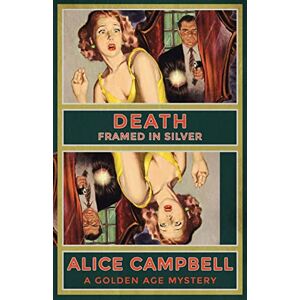 Campbell, Alice Death Framed in Silver: A Golden Age Mystery Campbell, Alice Death Framed in Silver: A Golden Age Mystery