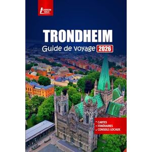 Hale, Carson TRONDHEIM Guide de voyage 2026: Explorez la ville historique de Norvège avec des visites du fjord, de la cuisine locale, des sentiers de randonnée et des aventures aux aurores boréales Hale, Carson TRONDHEIM Guide de voyage 2026: Explorez la ville historique de Norvège avec des visites du fjord, de la cuisine locale, des sentiers de randonnée et des aventures aux aurores boréales