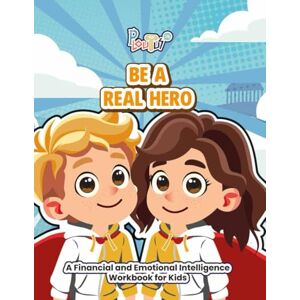 Alvarez, Deisy Be a real hero: A Financial and Emotional Intelligence Workbook for Kids: Activities to teach saving, values-based decisions, and avoiding impulsive ... Fun financial education for kids ages 6–10 Alvarez, Deisy Be a real hero: A Financial and Emotional Intelligence Workbook for Kids: Activities to teach saving, values-based decisions, and avoiding impulsive ... Fun financial education for kids ages 6–10