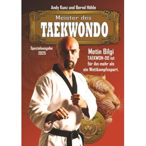 Kunz, Andy Meister des TAEKWONDO: Spezialausgabe 2025 Kunz, Andy Meister des TAEKWONDO: Spezialausgabe 2025