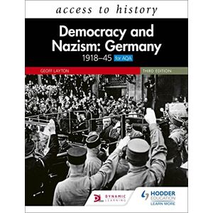 Layton, Geoff Access to History: Democracy and Nazism: Germany 1918–45 for AQA Third Edition Layton, Geoff Access to History: Democracy and Nazism: Germany 1918–45 for AQA Third Edition