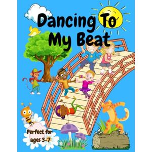 Knight, Lyn Dancing To My Beat: A joyful Story About Confidence and Self-Expression Knight, Lyn Dancing To My Beat: A joyful Story About Confidence and Self-Expression