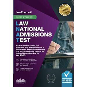 How2Become, . Law National Admissions Test: 100s of realistic sample test questions, fully worked answers & explanations, essential high-scoring tips and strategies ... Test for Law (LNAT). (Testing Series) How2Become, . Law National Admissions Test: 100s of realistic sample test questions, fully worked answers & explanations, essential high-scoring tips and strategies ... Test for Law (LNAT). (Testing Series)