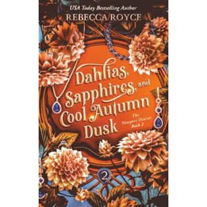 Royce, Rebecca Dahlias, Sapphires, and Cool Autumn Dusk: A city of secrets. A girl who won’t stay lost.: 2 (The Newport Diaries) Royce, Rebecca Dahlias, Sapphires, and Cool Autumn Dusk: A city of secrets. A girl who won’t stay lost.: 2 (The Newport Diaries)